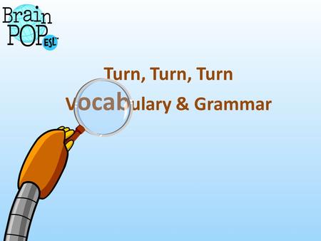 Turn, Turn, Turn V ocab ulary & Grammar. Revised (New) Curriculum  Pre-Foundation Level  Vocabulary & Grammar Lists  Required HOTS  Technological.