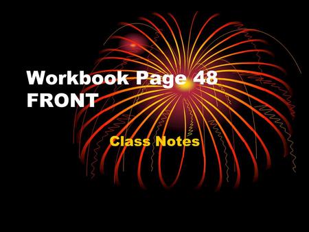 Workbook Page 48 FRONT Class Notes. 1.Daughters of Liberty: J - urged American women to give up tea. 2.March 5, 1770: I - the Boston Massacre 3.George.