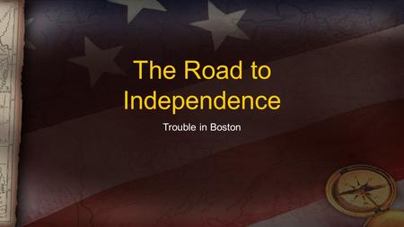 The Road to Independence Trouble in Boston. The Boston Massacre March 5 th, 1770 Fight between British redcoats & townspeople TOWNSPEOPLE- used weapons(sticks,