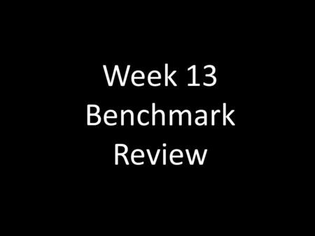 Week 13 Benchmark Review. ____1607_______ was the year Jamestown, Virginia was established as the first permanent English settlement.