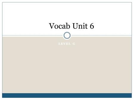 LEVEL G Vocab Unit 6. Abject (Adj) – Degraded; base, contemptible, cringing, servile; complete and unrelieved. In history class, we are learning about.