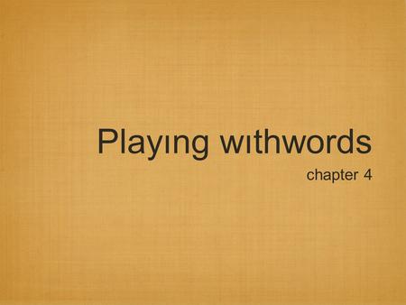 Playıng wıthwords chapter 4. dıscuss these questions ın groups of two do you ever play board games? what’s your favorite board game? why? (give two reasons)