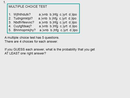 MULTIPLE CHOICE TEST 1.Wjfnthdutk? a.)vnb b.)hfg c.)yrt d.)lpo 2.Tudngimktpl? a.)vnb b.)hfg c.)yrt d.)lpo 3.Nbdfrrfewvxc? a.)vnb b.)hfg c.)yrt d.)lpo 4.Cuytgfdsaq?