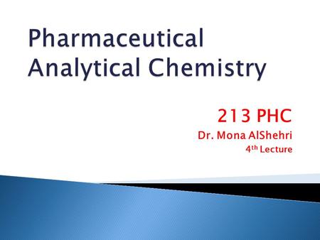 213 PHC Dr. Mona AlShehri 4 th Lecture. (1) Gary D. Christian, Analytical Chemistry, 6 th edition.