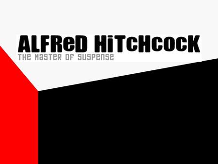 Alfred Joseph Hitchcock Born: August 13, 1899, Leytonstone, England.