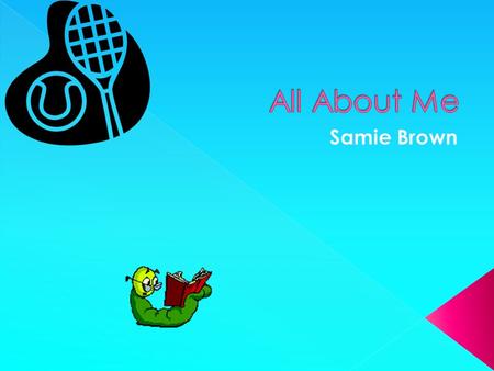 SamieBrandonKellieTim  Watching movies  Reading  Playing tennis.