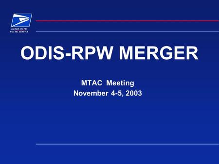 ODIS-RPW MERGER MTAC Meeting November 4-5, 2003. 2 ODIS-RPW MERGER BRIEFING Introduction and Agenda ODIS and RPW – History/Background Rationale for Merger.