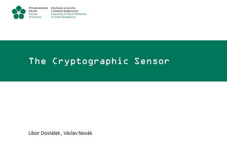 The Cryptographic Sensor FTO Libor Dostálek, Václav Novák.