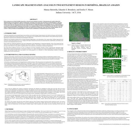 LANDSCAPE FRAGMENTATION ANALYSIS IN TWO SETTLEMENT DESIGNS IN RONDÔNIA, BRAZILIAN AMAZON Mateus Batistella, Eduardo S. Brondizio, and Emilio F. Moran Indiana.