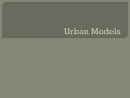  In 1925, E.W. Burgess presented an urban land use model, which divided cities in a set of concentric circles expanding from the downtown to.