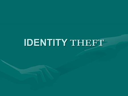 IDENTITY THEFT. Identity Theft Defined When someone uses another person’s name, address, social security number, bank or credit card account number, or.