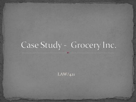 LAW/421. Which laws are related to Grocery Inc. and the vendors? Laws that govern contracts State Common Law State Statutory Law Goods vs. Services Location.