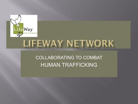 COLLABORATING TO COMBAT HUMAN TRAFFICKING. New York Coalition of Religious Congregations Stop Trafficking Of Persons New York Coalition of Religious Congregations.