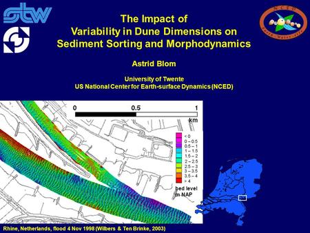 Rhine, Netherlands, flood 4 Nov 1998 (Wilbers & Ten Brinke, 2003) The Impact of Variability in Dune Dimensions on Sediment Sorting and Morphodynamics Astrid.