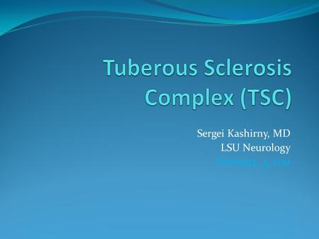 Sergei Kashirny, MD LSU Neurology February, 3, 2011.