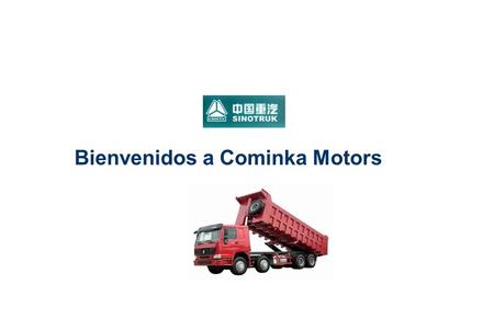 Bienvenidos a Cominka Motors. Sinotruk is the biggest Heavy-duty Truck manufacturer in China Founded In 1936, The first heavy duty truck producer in China.