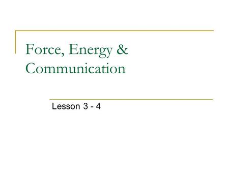Force, Energy & Communication Lesson 3 - 4. Lesson Objectives To be able to explain what happens with a Van De Graaff generator. To describe some practical.