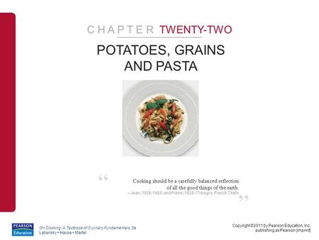 Copyright ©2011 by Pearson Education, Inc. publishing as Pearson [imprint] On Cooking: A Textbook of Culinary Fundamentals, 5e Labensky Hause Martel ”