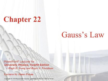 Copyright © 2008 Pearson Education Inc., publishing as Pearson Addison-Wesley PowerPoint ® Lectures for University Physics, Twelfth Edition – Hugh D. Young.