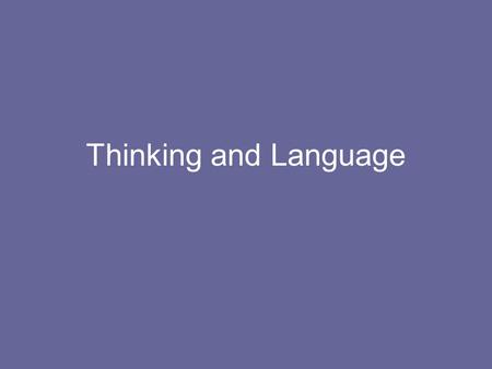 Thinking and Language. Thought Cognition: all mental activities associated w/ processing, understanding and communicating. Cognitive psychology is the.