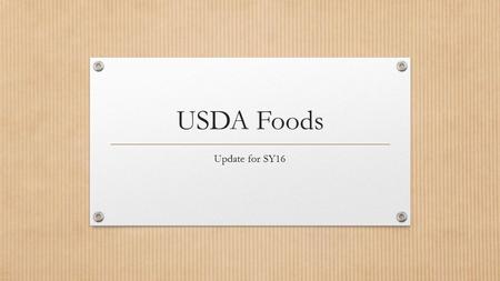 USDA Foods Update for SY16. SY16 Value of Donated Foods The national average rate for the period July 1, 2015 to June 30, 2016 for NSLP schools and CACFP.