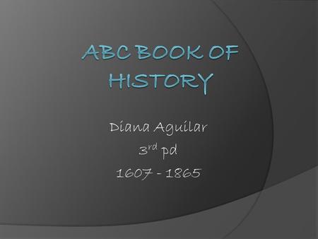 Diana Aguilar 3 rd pd 1607 - 1865. Ambush- a surprise attack.Arsenal- a storage place for weapons and ammunition. Abstain- to not take part in some activity,