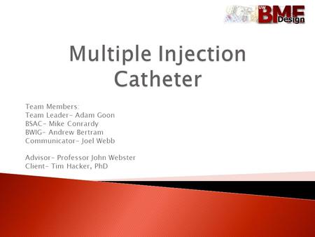 Team Members: Team Leader- Adam Goon BSAC- Mike Conrardy BWIG- Andrew Bertram Communicator- Joel Webb Advisor- Professor John Webster Client- Tim Hacker,