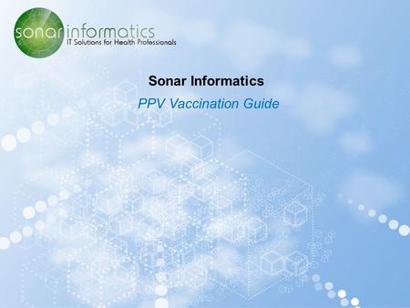 Sonar Informatics PPV Vaccination Guide. Step 1- Prep Prepare your area and all equipment.