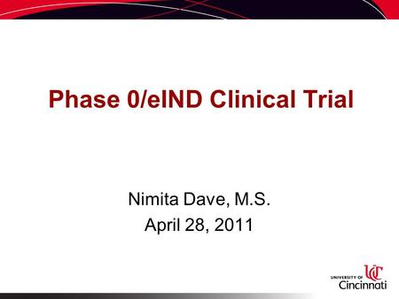 Phase 0/eIND Clinical Trial Nimita Dave, M.S. April 28, 2011.