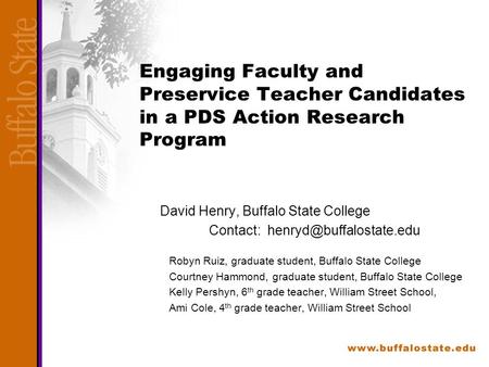 Engaging Faculty and Preservice Teacher Candidates in a PDS Action Research Program David Henry, Buffalo State College Contact: