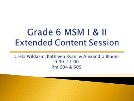 Greta Wildasin, Kathleen Ryan, & Alexandra Bloom 9:00-11:00 Rm 604 & 605.