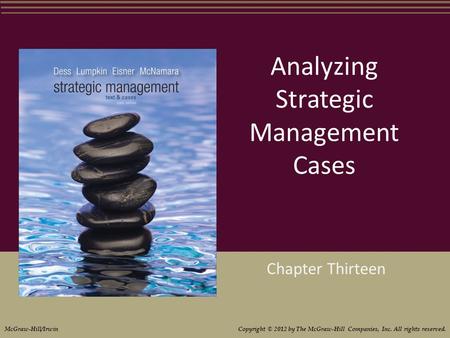 Analyzing Strategic Management Cases Chapter Thirteen McGraw-Hill/Irwin Copyright © 2012 by The McGraw-Hill Companies, Inc. All rights reserved.