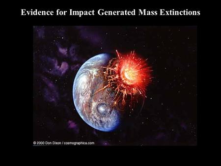 Evidence for Impact Generated Mass Extinctions.