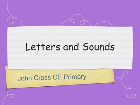 Letters and Sounds John Cross CE Primary.