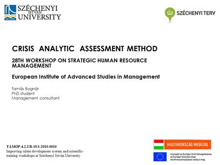 TÁMOP-4.2.2/B-10/1-2010-0010 Improving talent development system and scientific- training workshops at Széchenyi István University CRISIS ANALYTIC ASSESSMENT.