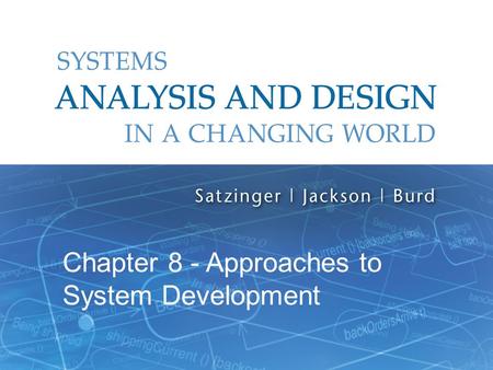 Systems Analysis and Design in a Changing World, 6th Edition 1 Chapter 8 - Approaches to System Development.