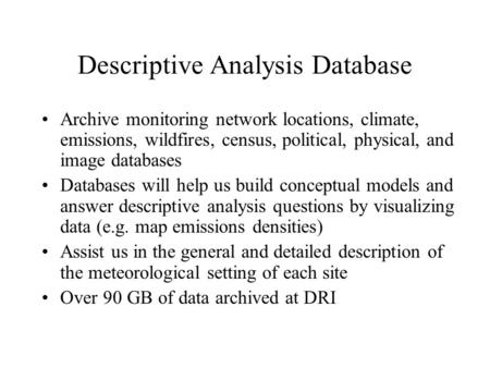 Descriptive Analysis Database Archive monitoring network locations, climate, emissions, wildfires, census, political, physical, and image databases Databases.