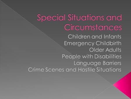 Communication Common Injuries Common Illnesses Infants Children  Birth to 1 year  Younger infants are easy to approach  Older infants can show stranger.