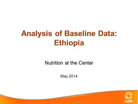 Nutrition at the Center May 2014. Understand findings of the baseline survey Describe and discuss analyses for programmatically important questions Consider.