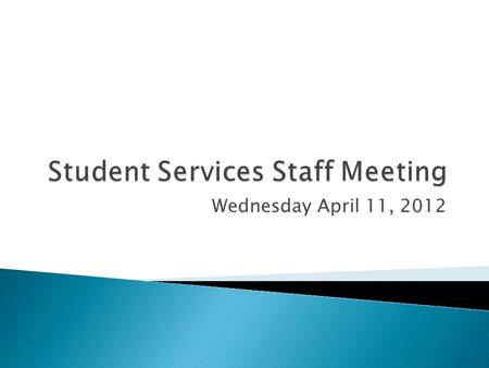 Wednesday April 11, 2012.  10:30amGraduate Admissions, Updates and Q&A Melissa Lawrence and Betty Haggerty  10:45amSummer Orientation: Registration.