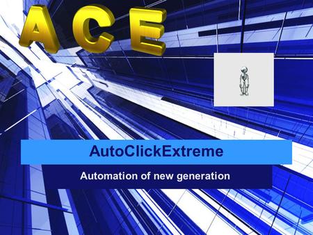 AutoClickExtreme Automation of new generation. Routine and after-effects Very often, if the work is repetitive, we lose our creativity. We take it for.