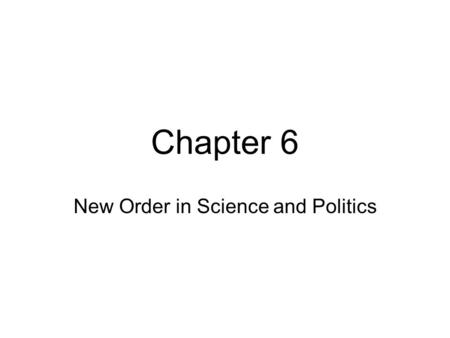 Chapter 6 New Order in Science and Politics. Scientific Revolution.