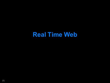 (1) Real Time Web. (2) Request – Response How would you create: A stock price ticker? A sports game cast app? A server status app? 1. Polling 2. Long.