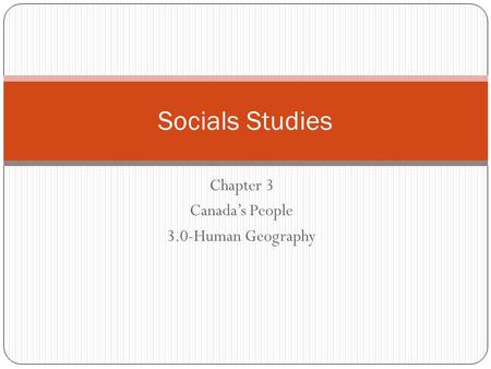 Chapter 3 Canada’s People 3.0-Human Geography Socials Studies.