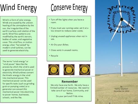 By Tommy Giljohann December 14, 2010  Wind is a form of solar energy. Winds are caused by the uneven heating.