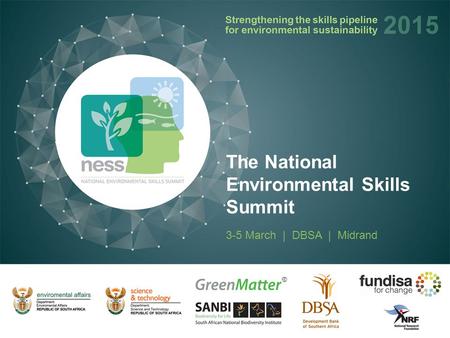 3-5 March | DBSA | Midrand The National Environmental Skills Summit.