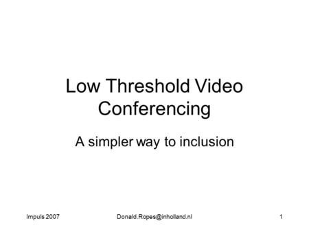 Impuls Low Threshold Video Conferencing A simpler way to inclusion.