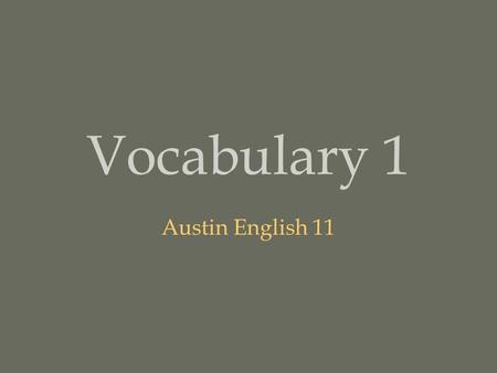 Vocabulary 1 Austin English 11.