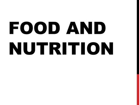 FOOD AND NUTRITION. DO NOW Pull out a blank piece of paper For the next 5 minutes, write as much as you can about the body systems. What do they do? How.