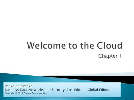 Chapter 1 Panko and Panko Business Data Networks and Security, 10 th Edition, Global Edition Copyright © 2015 Pearson Education, Ltd. Panko and Panko Business.